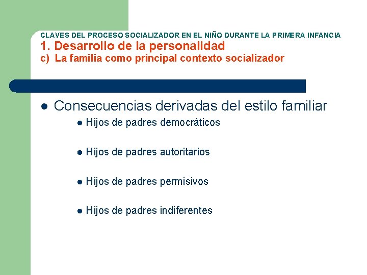 CLAVES DEL PROCESO SOCIALIZADOR EN EL NIÑO DURANTE LA PRIMERA INFANCIA 1. Desarrollo de