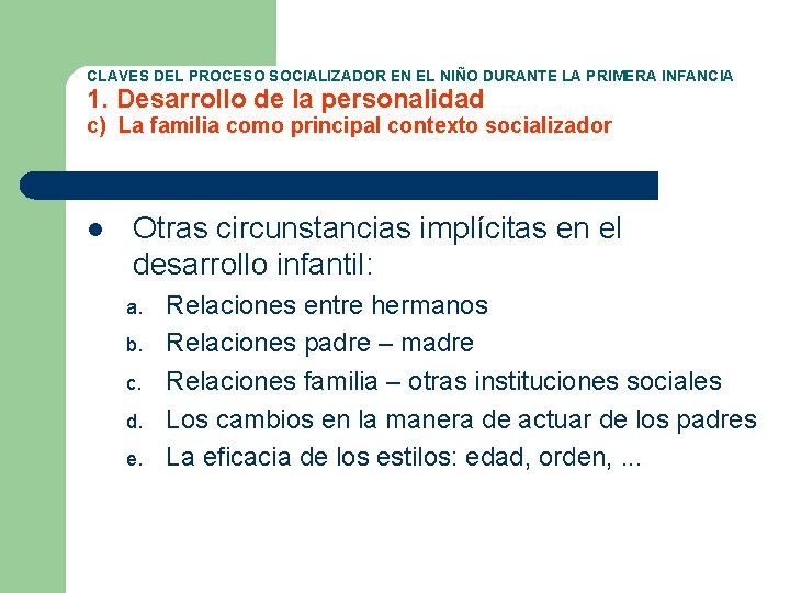 CLAVES DEL PROCESO SOCIALIZADOR EN EL NIÑO DURANTE LA PRIMERA INFANCIA 1. Desarrollo de