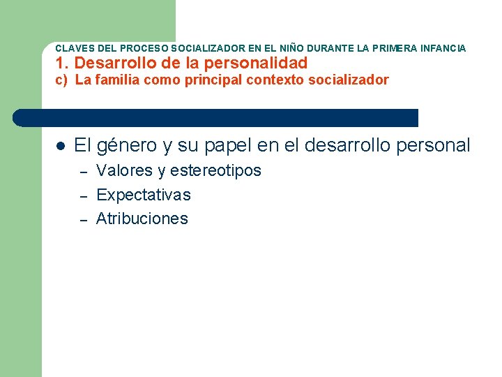 CLAVES DEL PROCESO SOCIALIZADOR EN EL NIÑO DURANTE LA PRIMERA INFANCIA 1. Desarrollo de