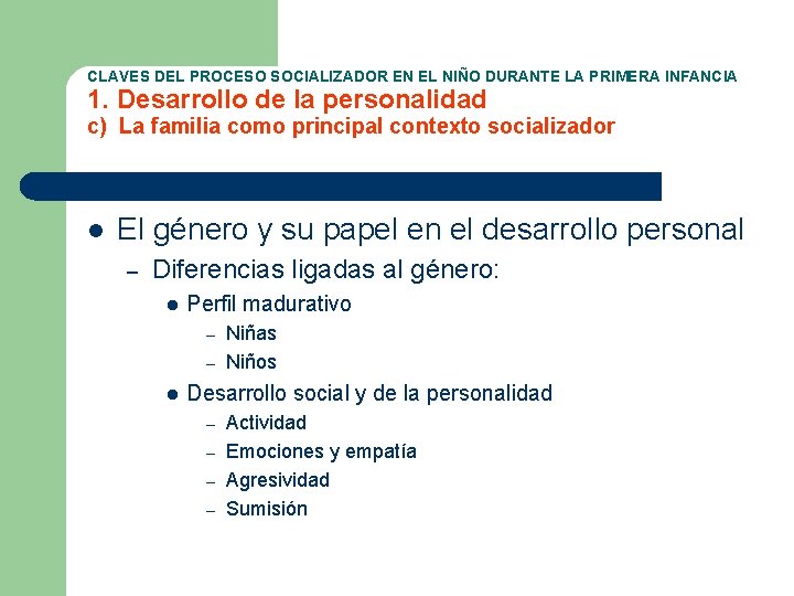 CLAVES DEL PROCESO SOCIALIZADOR EN EL NIÑO DURANTE LA PRIMERA INFANCIA 1. Desarrollo de