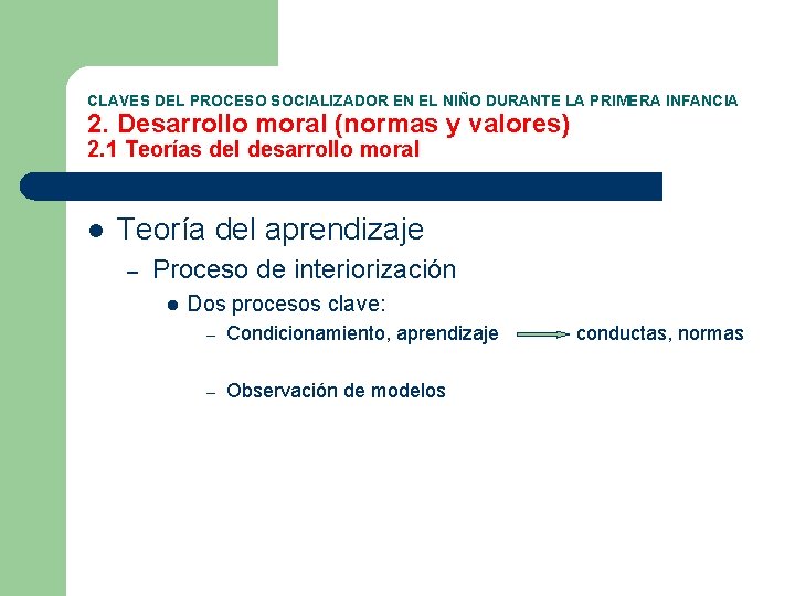 CLAVES DEL PROCESO SOCIALIZADOR EN EL NIÑO DURANTE LA PRIMERA INFANCIA 2. Desarrollo moral