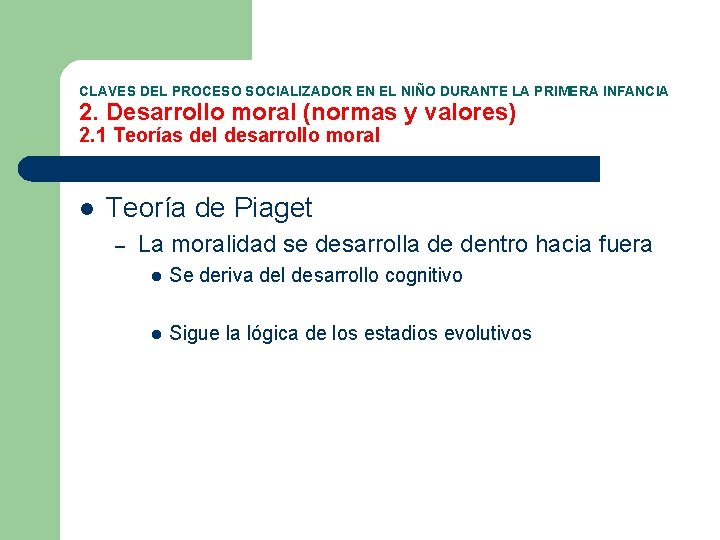 CLAVES DEL PROCESO SOCIALIZADOR EN EL NIÑO DURANTE LA PRIMERA INFANCIA 2. Desarrollo moral