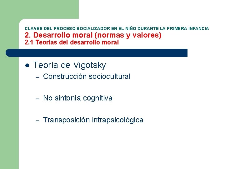 CLAVES DEL PROCESO SOCIALIZADOR EN EL NIÑO DURANTE LA PRIMERA INFANCIA 2. Desarrollo moral