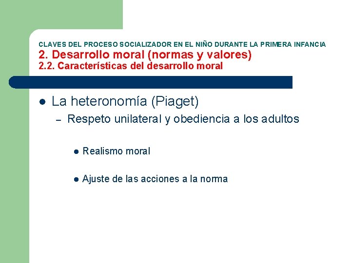 CLAVES DEL PROCESO SOCIALIZADOR EN EL NIÑO DURANTE LA PRIMERA INFANCIA 2. Desarrollo moral