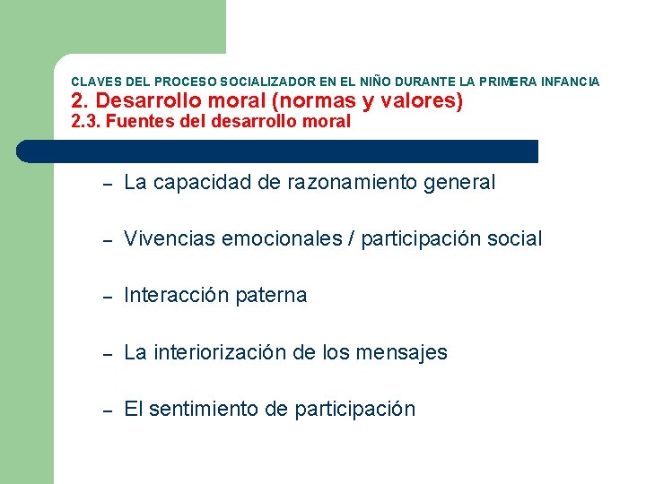 CLAVES DEL PROCESO SOCIALIZADOR EN EL NIÑO DURANTE LA PRIMERA INFANCIA 2. Desarrollo moral