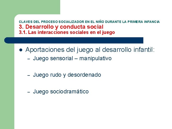 CLAVES DEL PROCESO SOCIALIZADOR EN EL NIÑO DURANTE LA PRIMERA INFANCIA 3. Desarrollo y