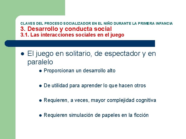 CLAVES DEL PROCESO SOCIALIZADOR EN EL NIÑO DURANTE LA PRIMERA INFANCIA 3. Desarrollo y