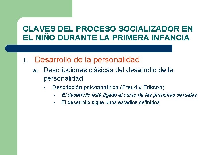 CLAVES DEL PROCESO SOCIALIZADOR EN EL NIÑO DURANTE LA PRIMERA INFANCIA 1. Desarrollo de