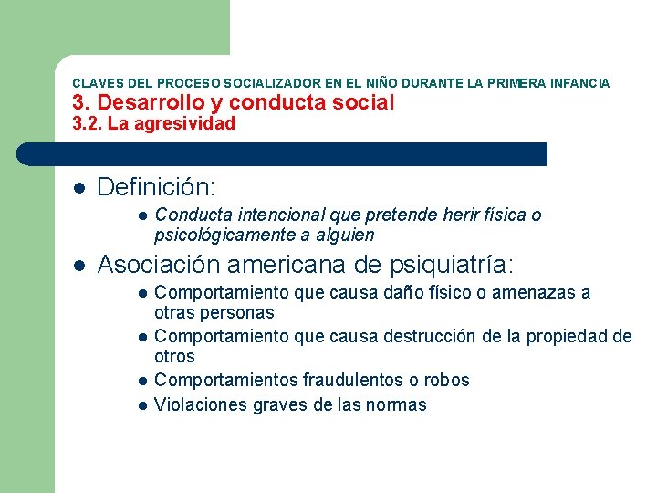 CLAVES DEL PROCESO SOCIALIZADOR EN EL NIÑO DURANTE LA PRIMERA INFANCIA 3. Desarrollo y