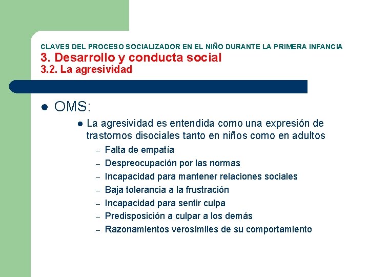 CLAVES DEL PROCESO SOCIALIZADOR EN EL NIÑO DURANTE LA PRIMERA INFANCIA 3. Desarrollo y