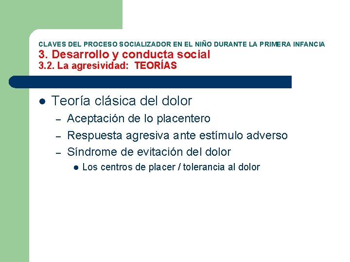 CLAVES DEL PROCESO SOCIALIZADOR EN EL NIÑO DURANTE LA PRIMERA INFANCIA 3. Desarrollo y