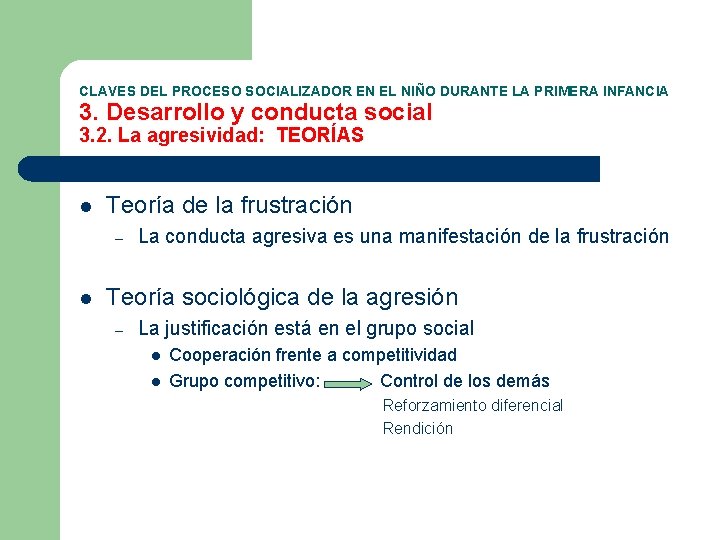 CLAVES DEL PROCESO SOCIALIZADOR EN EL NIÑO DURANTE LA PRIMERA INFANCIA 3. Desarrollo y