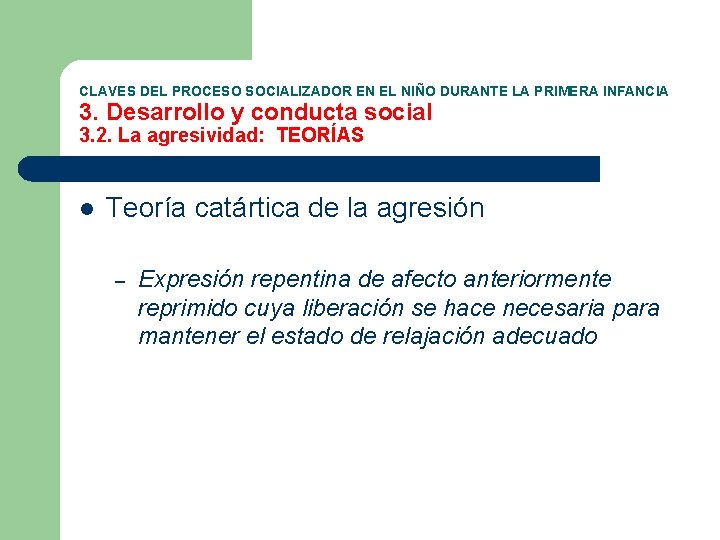 CLAVES DEL PROCESO SOCIALIZADOR EN EL NIÑO DURANTE LA PRIMERA INFANCIA 3. Desarrollo y