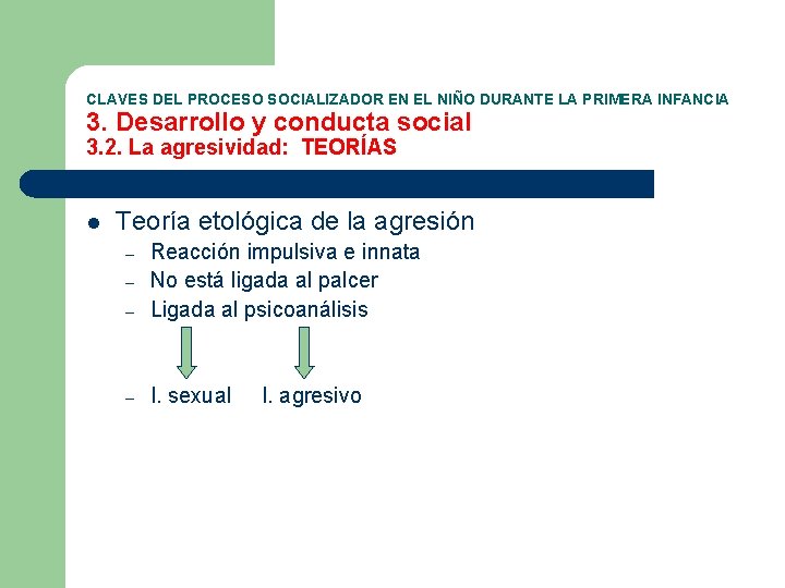 CLAVES DEL PROCESO SOCIALIZADOR EN EL NIÑO DURANTE LA PRIMERA INFANCIA 3. Desarrollo y