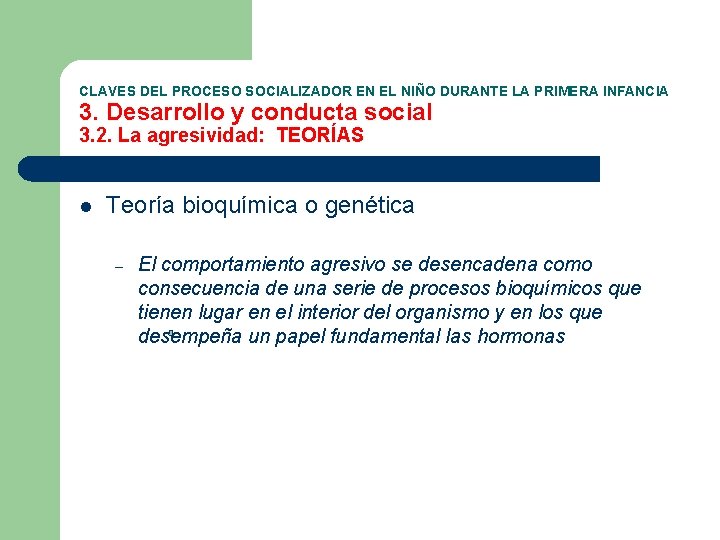 CLAVES DEL PROCESO SOCIALIZADOR EN EL NIÑO DURANTE LA PRIMERA INFANCIA 3. Desarrollo y