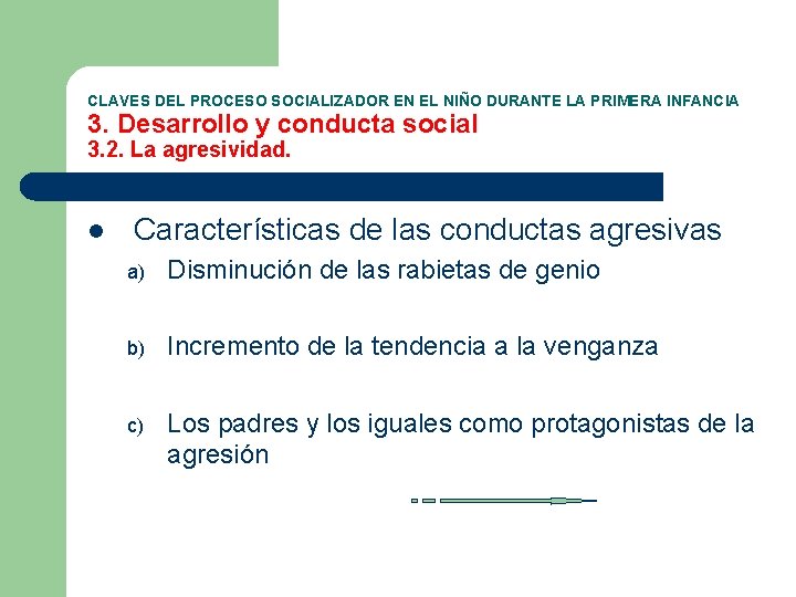 CLAVES DEL PROCESO SOCIALIZADOR EN EL NIÑO DURANTE LA PRIMERA INFANCIA 3. Desarrollo y