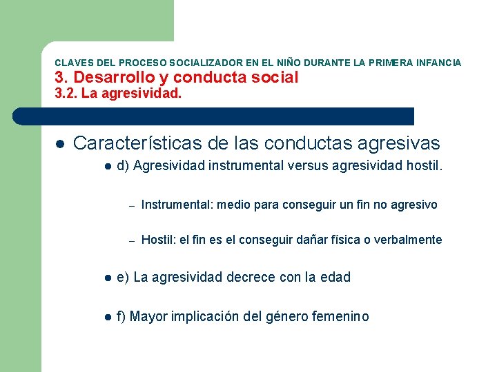 CLAVES DEL PROCESO SOCIALIZADOR EN EL NIÑO DURANTE LA PRIMERA INFANCIA 3. Desarrollo y