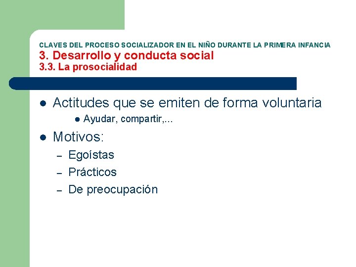 CLAVES DEL PROCESO SOCIALIZADOR EN EL NIÑO DURANTE LA PRIMERA INFANCIA 3. Desarrollo y