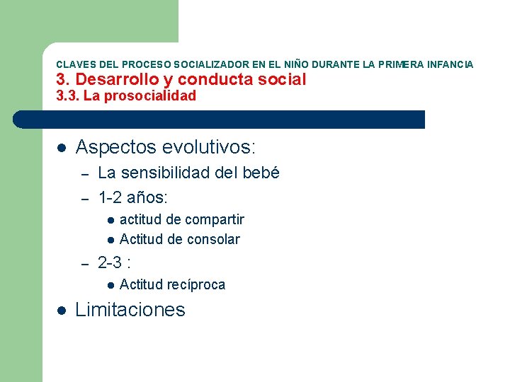 CLAVES DEL PROCESO SOCIALIZADOR EN EL NIÑO DURANTE LA PRIMERA INFANCIA 3. Desarrollo y