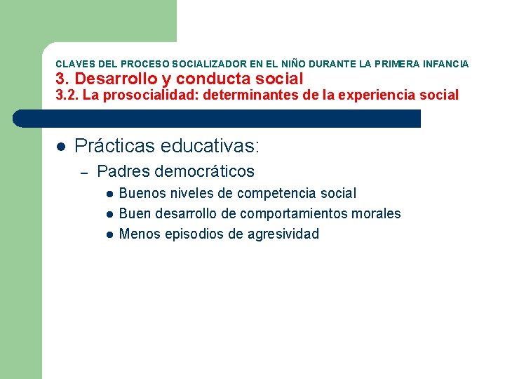 CLAVES DEL PROCESO SOCIALIZADOR EN EL NIÑO DURANTE LA PRIMERA INFANCIA 3. Desarrollo y