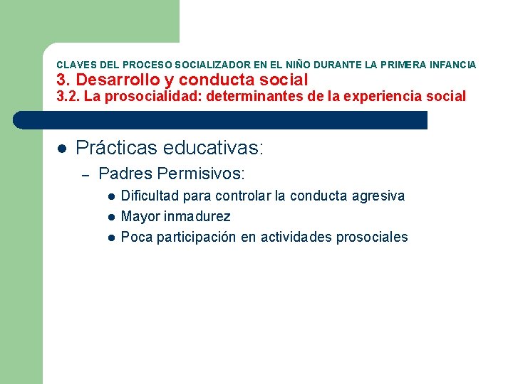 CLAVES DEL PROCESO SOCIALIZADOR EN EL NIÑO DURANTE LA PRIMERA INFANCIA 3. Desarrollo y