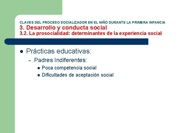 CLAVES DEL PROCESO SOCIALIZADOR EN EL NIÑO DURANTE LA PRIMERA INFANCIA 3. Desarrollo y