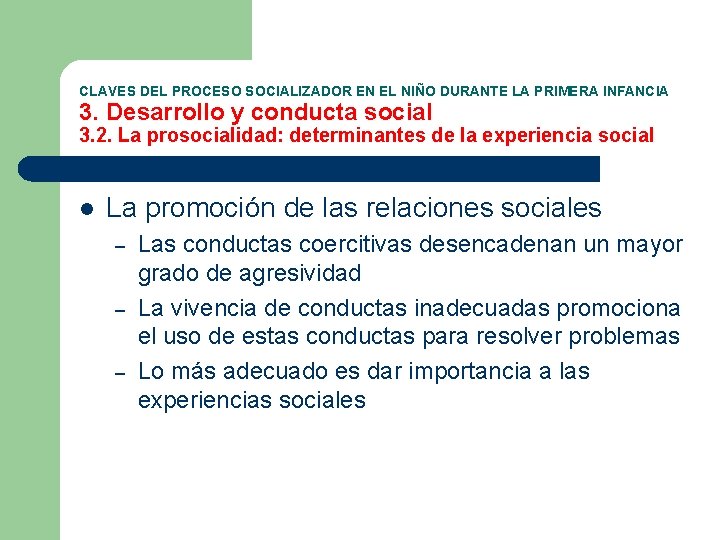 CLAVES DEL PROCESO SOCIALIZADOR EN EL NIÑO DURANTE LA PRIMERA INFANCIA 3. Desarrollo y