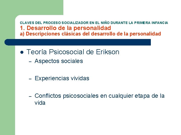 CLAVES DEL PROCESO SOCIALIZADOR EN EL NIÑO DURANTE LA PRIMERA INFANCIA 1. Desarrollo de