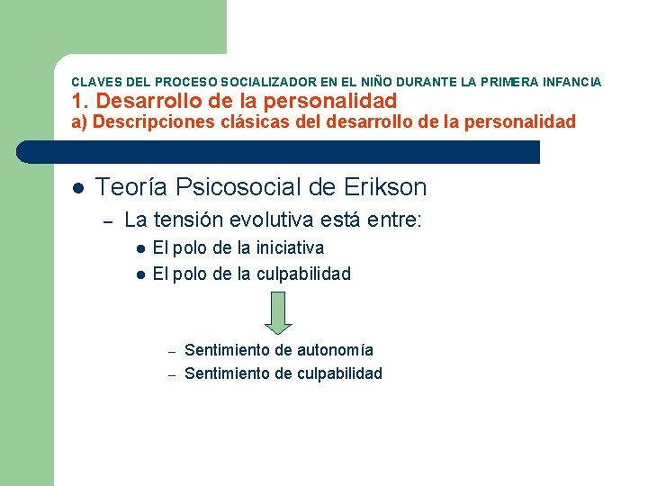 CLAVES DEL PROCESO SOCIALIZADOR EN EL NIÑO DURANTE LA PRIMERA INFANCIA 1. Desarrollo de