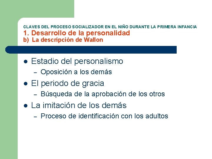 CLAVES DEL PROCESO SOCIALIZADOR EN EL NIÑO DURANTE LA PRIMERA INFANCIA 1. Desarrollo de