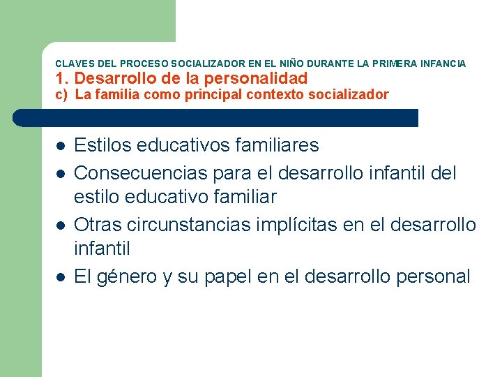 CLAVES DEL PROCESO SOCIALIZADOR EN EL NIÑO DURANTE LA PRIMERA INFANCIA 1. Desarrollo de