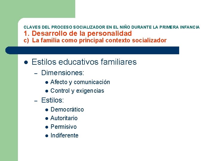 CLAVES DEL PROCESO SOCIALIZADOR EN EL NIÑO DURANTE LA PRIMERA INFANCIA 1. Desarrollo de