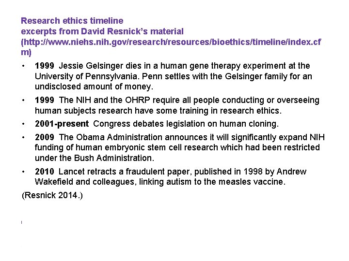 Research ethics timeline excerpts from David Resnick’s material (http: //www. niehs. nih. gov/research/resources/bioethics/timeline/index. cf Research ethics timeline excerpts from David Resnick’s material (http: //www. niehs. nih. gov/research/resources/bioethics/timeline/index. cf