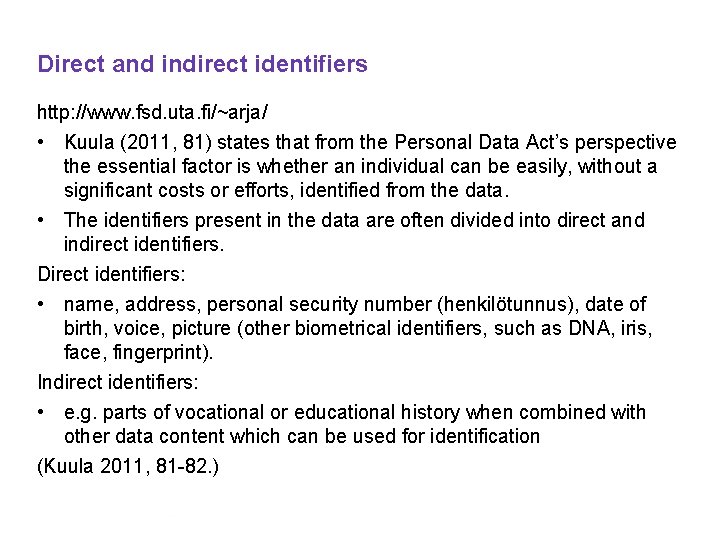 Direct and indirect identifiers http: //www. fsd. uta. fi/~arja/ • Kuula (2011, 81) states Direct and indirect identifiers http: //www. fsd. uta. fi/~arja/ • Kuula (2011, 81) states