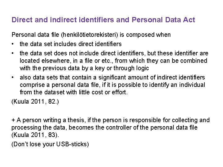 Direct and indirect identifiers and Personal Data Act Personal data file (henkilötietorekisteri) is composed Direct and indirect identifiers and Personal Data Act Personal data file (henkilötietorekisteri) is composed