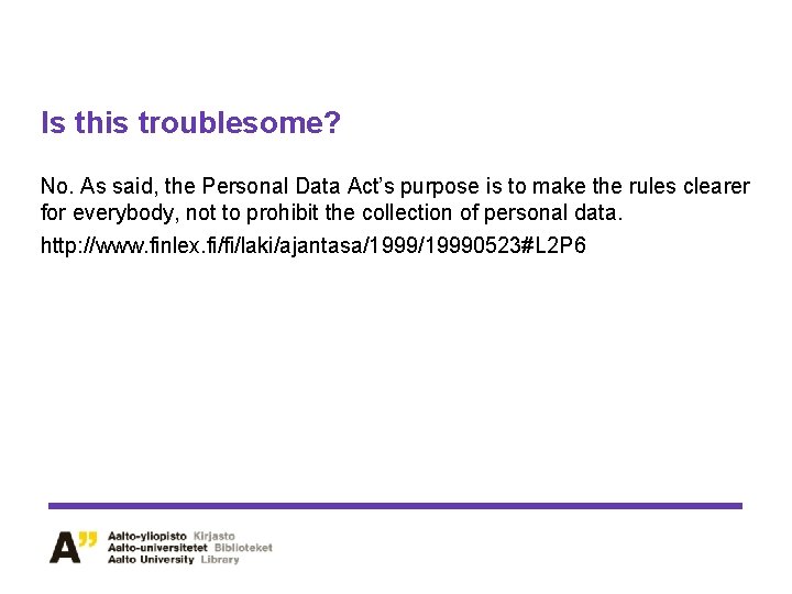 Is this troublesome? No. As said, the Personal Data Act’s purpose is to make Is this troublesome? No. As said, the Personal Data Act’s purpose is to make