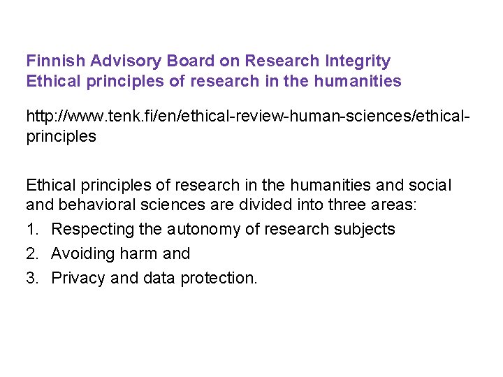 Finnish Advisory Board on Research Integrity Ethical principles of research in the humanities http: Finnish Advisory Board on Research Integrity Ethical principles of research in the humanities http: