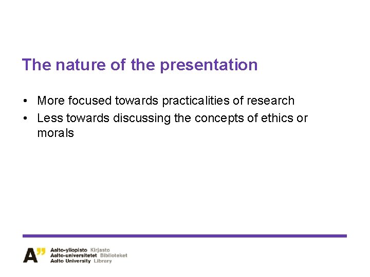 The nature of the presentation • More focused towards practicalities of research • Less The nature of the presentation • More focused towards practicalities of research • Less