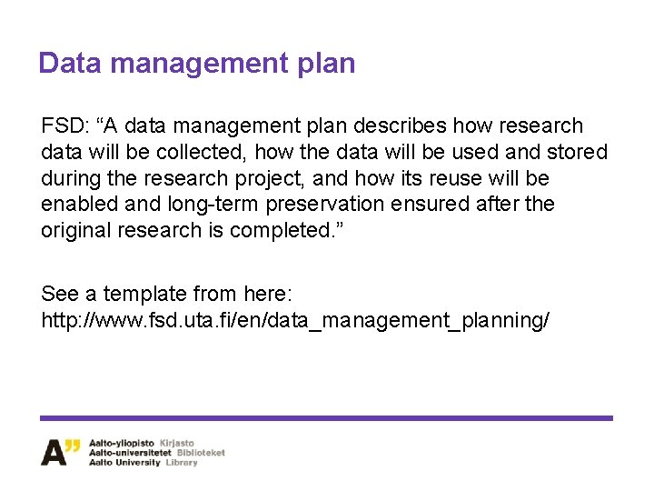 Data management plan FSD: “A data management plan describes how research data will be Data management plan FSD: “A data management plan describes how research data will be
