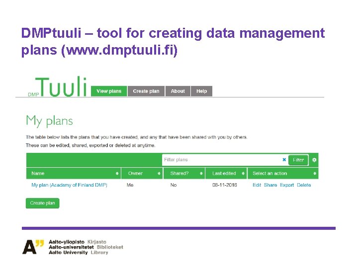 DMPtuuli – tool for creating data management plans (www. dmptuuli. fi) DMPtuuli – tool for creating data management plans (www. dmptuuli. fi)