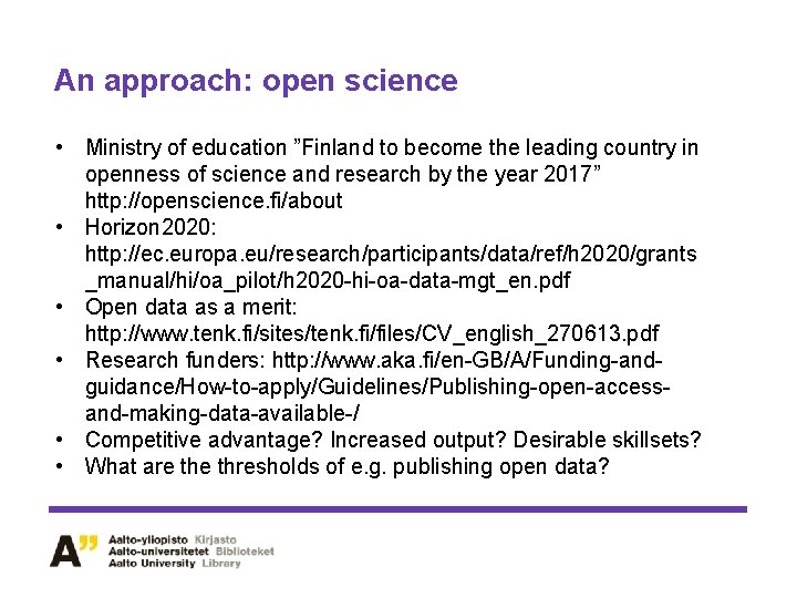 An approach: open science • Ministry of education ”Finland to become the leading country An approach: open science • Ministry of education ”Finland to become the leading country