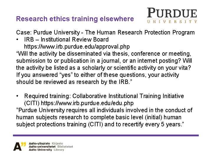 Research ethics training elsewhere Case: Purdue University - The Human Research Protection Program • Research ethics training elsewhere Case: Purdue University - The Human Research Protection Program •