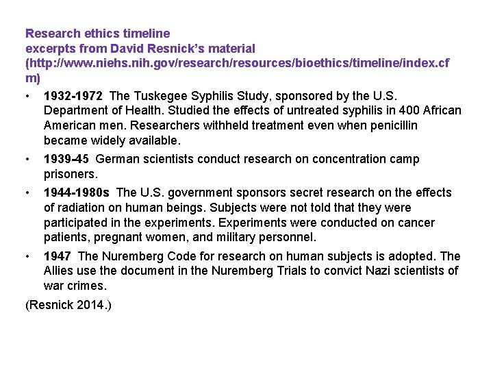 Research ethics timeline excerpts from David Resnick’s material (http: //www. niehs. nih. gov/research/resources/bioethics/timeline/index. cf Research ethics timeline excerpts from David Resnick’s material (http: //www. niehs. nih. gov/research/resources/bioethics/timeline/index. cf