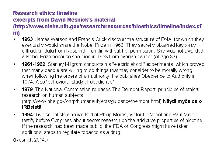Research ethics timeline excerpts from David Resnick’s material (http: //www. niehs. nih. gov/research/resources/bioethics/timeline/index. cf Research ethics timeline excerpts from David Resnick’s material (http: //www. niehs. nih. gov/research/resources/bioethics/timeline/index. cf