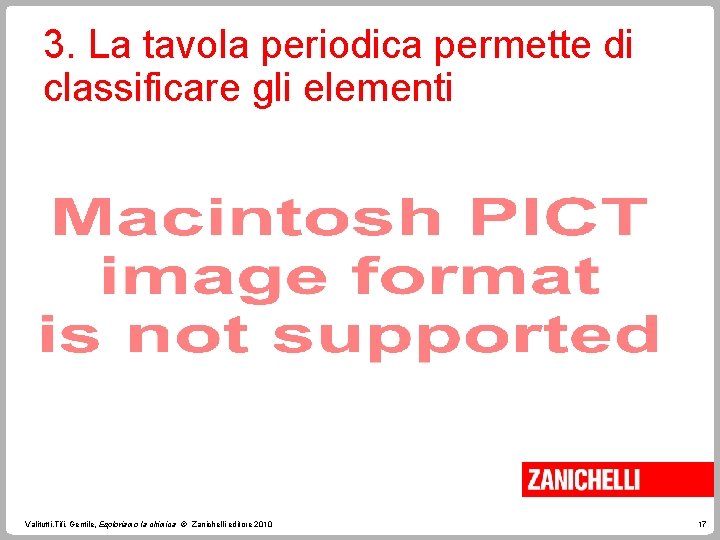 3. La tavola periodica permette di classificare gli elementi Valitutti, Tifi, Gentile, Esploriamo la