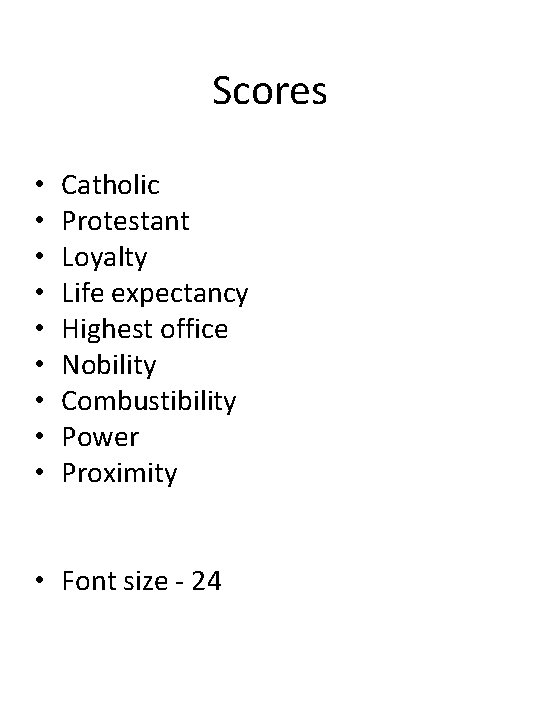 Scores • • • Catholic Protestant Loyalty Life expectancy Highest office Nobility Combustibility Power