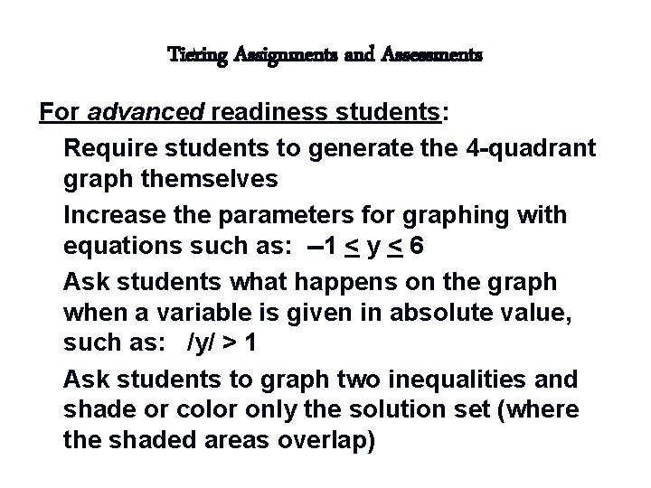 Tiering Assignments and Assessments For advanced readiness students: n Require students to generate the Tiering Assignments and Assessments For advanced readiness students: n Require students to generate the