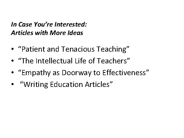 In Case You’re Interested: Articles with More Ideas • • “Patient and Tenacious Teaching” In Case You’re Interested: Articles with More Ideas • • “Patient and Tenacious Teaching”
