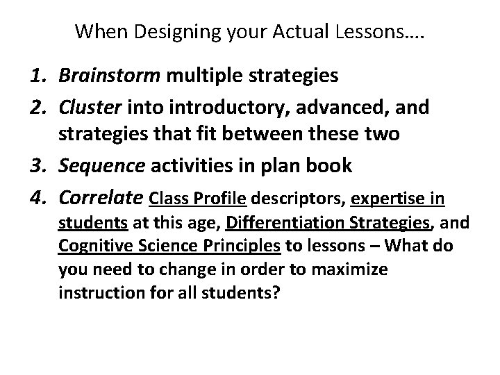 When Designing your Actual Lessons…. 1. Brainstorm multiple strategies 2. Cluster into introductory, advanced, When Designing your Actual Lessons…. 1. Brainstorm multiple strategies 2. Cluster into introductory, advanced,