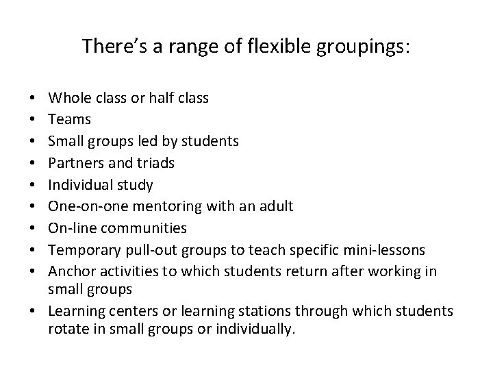 There’s a range of flexible groupings: Whole class or half class Teams Small groups There’s a range of flexible groupings: Whole class or half class Teams Small groups